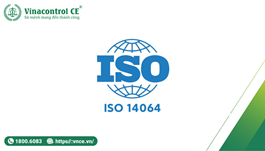 Tiêu chuẩn ISO 14064 là gì? Hướng dẫn kiểm kê khí nhà kính