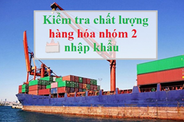  Hàng hóa nhóm 2 là gì? Danh mục mặt hàng cần phải kiểm tra Nhà nước