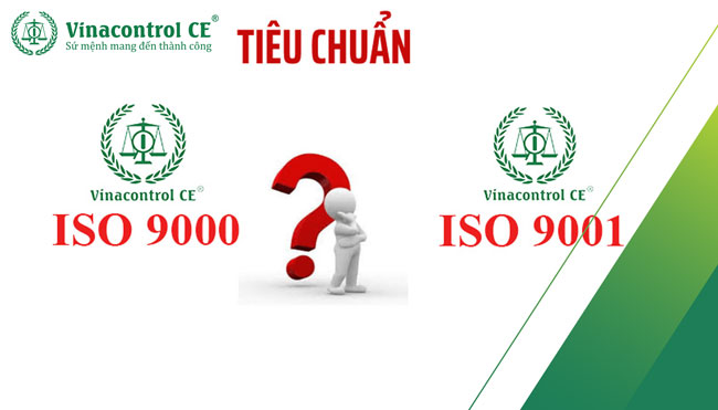 Phân biệt 2 tiêu chuẩn ISO 9000 và ISO 9001 