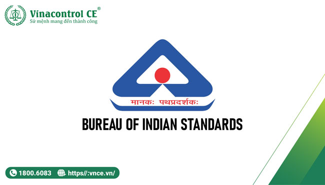 Tiêu chuẩn BIS (Bureau of Indian Standards) là một hệ thống tiêu chuẩn quốc gia của Ấn Độ