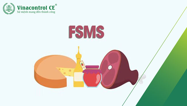 FSMS là viết tắt của Food Safety Management System - Hệ thống Quản lý An toàn Thực phẩm