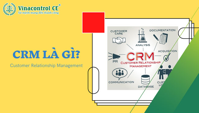 CRM là chữ viết tắt của Customer Relationship Management (có nghĩa là Quản lý quan hệ khách hàng).